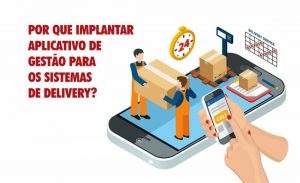Leia mais sobre o artigo Por que implantar aplicativo de gestão para os sistemas de delivery?