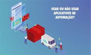 Leia mais sobre o artigo Por que minha empresa deve se adaptar às logísticas do novo tempo? Usar ou não usar aplicativos de automação?